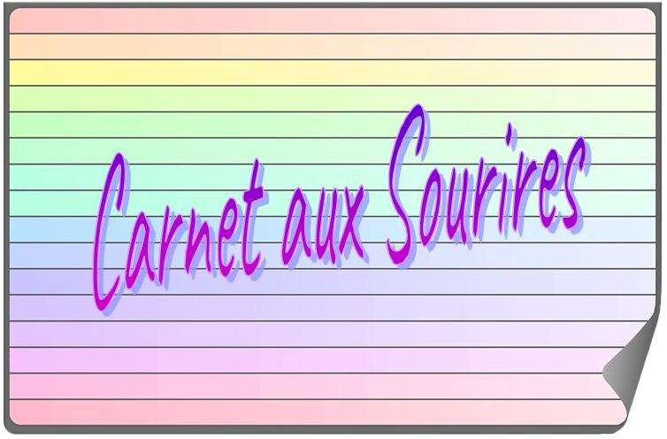 Notre « Carnet aux Sourires »…